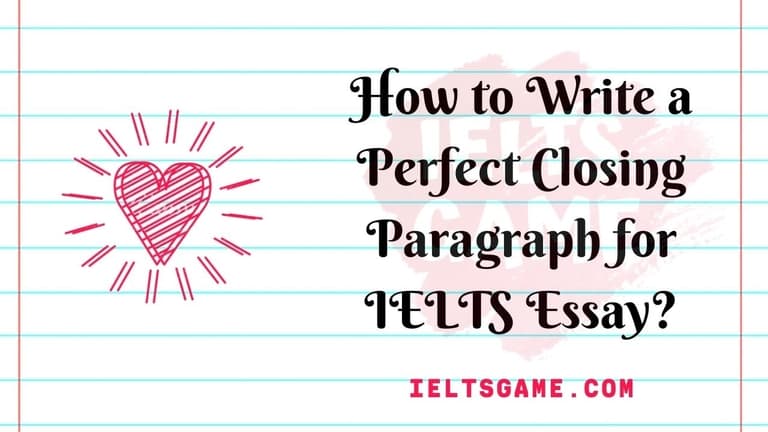 How to Write a Perfect Closing Paragraph for IELTS Essay?