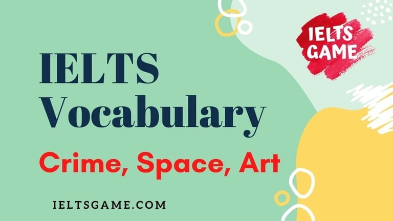 vocabulary for ielts about Crime-Space-Art